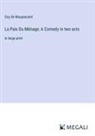 Guy de Maupassant - La Paix Du Ménage; A Comedy in two acts