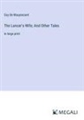 Guy de Maupassant - The Lancer's Wife; And Other Tales