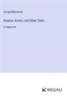 George Macdonald - Stephen Archer; And Other Tales