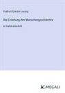 Gotthold Ephraim Lessing - Die Erziehung des Menschengeschlechts