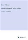 George Macdonald - Wilfrid Cumbermede; In Two Volumes