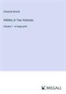 Charlotte Brontë - Villette; In Two Volumes