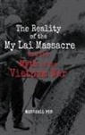 Marshall Poe - The Reality of the My Lai Massacre and the Myth of the Vietnam War