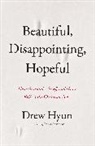 Drew Hyun - Beautiful, Disappointing, Hopeful
