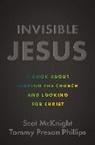 Scot Mcknight, Tommy Preson Phillips - Invisible Jesus