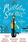 Pepper Basham, Kathleen Fuller, Sheila Roberts, Sheila/ Fuller Roberts - Mistletoe Season