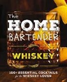 Shane Carley, Editors of Cider Mill Press - The Home Bartender: Whiskey
