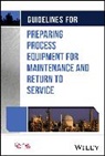 CCPS (Center for Chemical Process Safety), Center for Chemical Process Safety (CCPS) - Guidelines for Preparing Process Equipment for Maintenance and