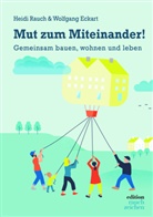 Wolfgang Dr Eckart, Wolfgang Dr. Eckart, Wolfgang Eckart, Heidi Rauch - Mut zum Miteinander!