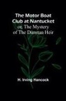 H. Irving Hancock - The Motor Boat Club at Nantucket; or, The Mystery of the Dunstan Heir