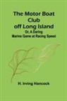 H. Irving Hancock - The Motor Boat Club off Long Island; Or, A Daring Marine Game at Racing Speed