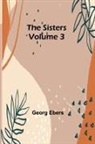 Georg Ebers - The Sisters Volume 3