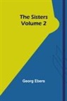 Georg Ebers - The Sisters Volume 2