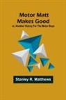 Stanley R. Matthews - Motor Matt Makes Good; or, Another Victory For the Motor Boys