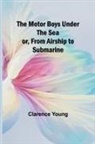 Clarence Young - The Motor Boys Under the Sea; or, From Airship to Submarine