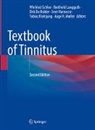 Dirk De Ridder, Dirk De Ridder et al, Tobias Kleinjung, Berthold Langguth, Aage R. Møller, Winfried Schlee... - Textbook of Tinnitus