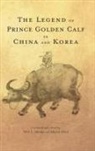 Wilt L. Idema, Allard M. Olof - The Legend of Prince Golden Calf in China and Korea