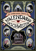 Louisa Söllner - Die wundersamen Talente der Kalendario-Geschwister: Skurril, komisch, magisch - eine Detektivgeschichte der besonderen Art!