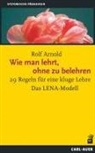 Rolf Arnold - Wie man lehrt, ohne zu belehren