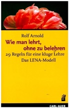 Rolf Arnold - Wie man lehrt, ohne zu belehren