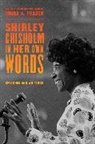 Shirley Chisholm, Zinga A. Fraser, Zinga A. Fraser - Shirley Chisholm in Her Own Words