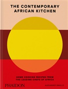 Nina Oduro, Alexander Smalls - The contemporary African kitchen : home cooking recipes from the leading chefs of Africa