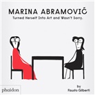 Fausto Gilberti, Gilberti Fausto - Marina Abramovic turned herself into art and wasn't sorry