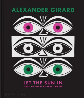 Kiera Coffee,  Coffee Kiera, Todd Oldham,  Oldham Todd - Alexander Girard : let the Sun in - Let the Sun In