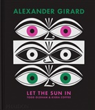 Kiera Coffee, Coffee Kiera, Todd Oldham, Oldham Todd - Alexander Girard : let the Sun in
