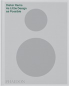 Jonathan Ive, Sophie Lovell, Lovell Sophie - Dieter Rams : as little design as possible : the work of Dieter Rams