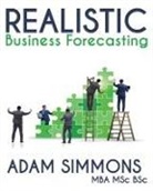 Adam Simmons - Realistic Business Forecasting