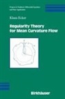 Klaus Ecker - Regularity Theory for Mean Curvature Flow