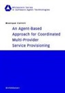 Monique Calisti - An Agent-Based Approach for Coordinated Multi-Provider Service Provisioning