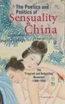 Xiaorong Li - The Poetics and Politics of Sensuality in China