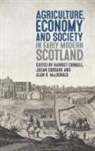 Harriet Cornell, Julian Goodare, Alan R MacDonald, Alan R. MacDonald - Agriculture, Economy and Society in Early Modern Scotland