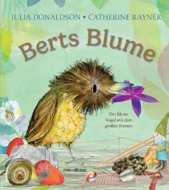 Julia Donaldson, Catherine Rayner, Catherine Rayner - Berts Blume Der kleine Vogel mit dem großen Herzen