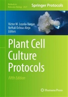 Victor Loyola-Vargas, Víctor Loyola-Vargas, Ochoa-Alejo, Neftalí Ochoa-Alejo - Plant Cell Culture Protocols