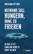 Wolfgang Bittner - Niemand soll hungern, ohne zu frieren