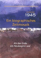 Joachim Heisel - Jahrgang 1945 - Ein biographisches Zeitmosaik
