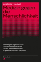 Adélaide Hautval, Florence Hervé, Unterhinninghofen, Hermann Unterhinninghofen - Medizin gegen die Menschlichkeit