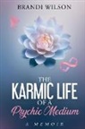 Brandi Wilson - The Karmic Life of a Psychic Medium