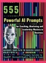 Mindscape Artwork Publishing, Mauricio Vasquez - 555 Powerful AI Prompts for Coaching, Mentoring and Leadership Mastery in Business