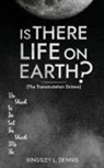 Kingsley L. Dennis - IS THERE LIFE ON EARTH?