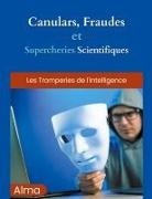 Alma - Canulars, fraudes et supercheries scientifiques