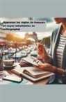 Pascal. B - Apprenez les règles du français et soyez imbattables en orthographe!