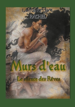 Laurence Levy - Murs d'eau Le Silence des Rêves