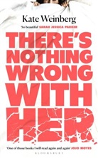 Kate Weinberg - There's Nothing Wrong With Her