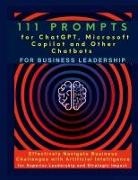 Mindscape Artwork Publishing, Vasquez - 111 Prompts for ChatGPT, Microsoft Copilot and Other Chatbots for Business Leadership