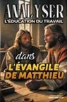 Sermons Bibliques - Analyser L'éducation du Travail dans l'Évangile de Matthieu