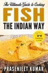 Prasenjeet Kumar - The Ultimate Guide to Cooking Fish the Indian Way